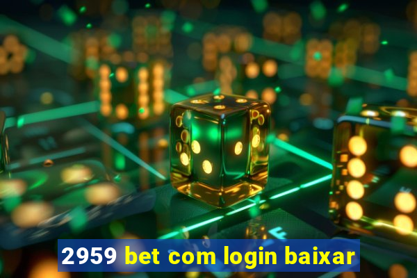 2959 bet com login baixar